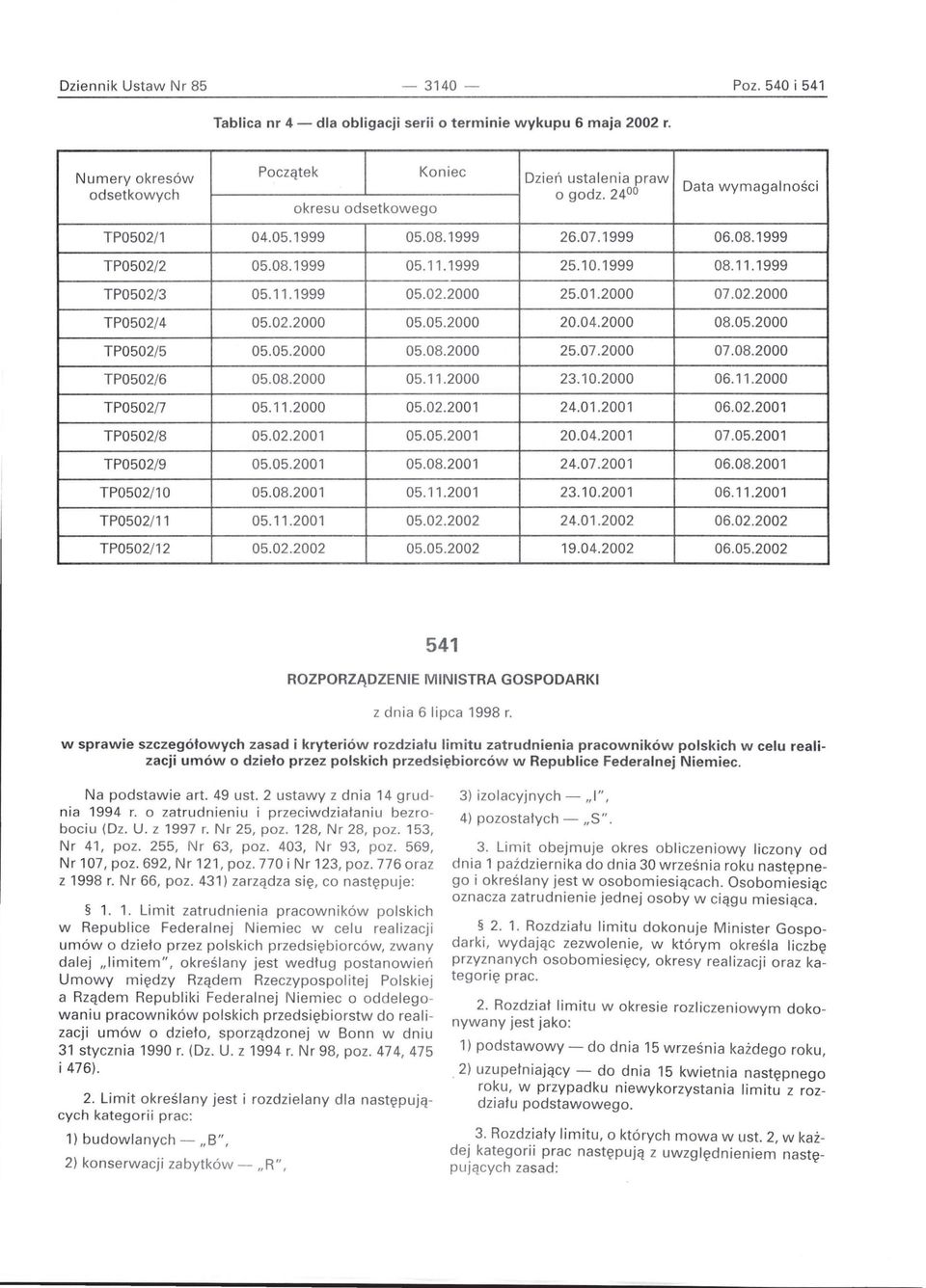 02.2000 05.05.2000 20.04.2000 08.05.2000 TP0502/5 05.05.2000 05.08.2000 25.07.2000 07.08.2000 TP0502/6 05.08.2000 05.11.2000 23.10.2000 06.11.2000 TP0502n 05.11.2000 05.02.2001 24.01.2001 06.02.2001 TP0502/8 05.