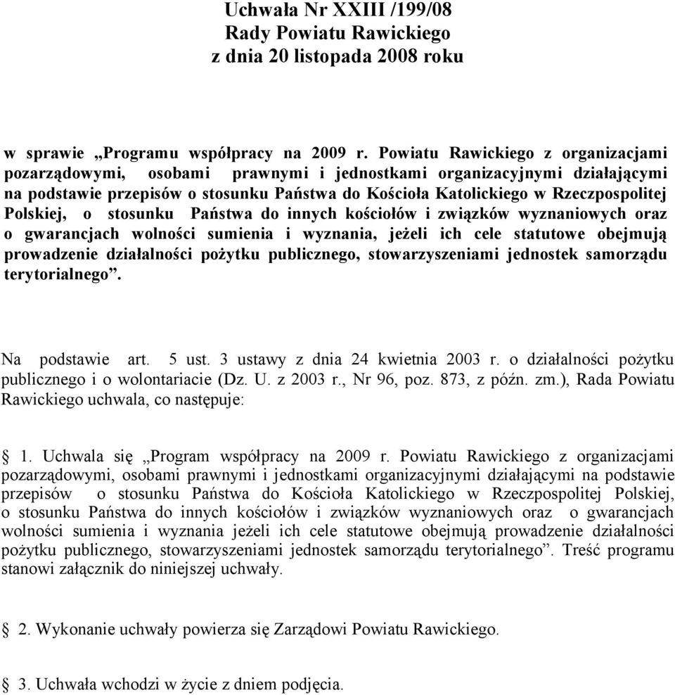 Polskiej, o stosunku Państwa do innych kościołów i związków wyznaniowych oraz o gwarancjach wolności sumienia i wyznania, jeżeli ich cele statutowe obejmują prowadzenie działalności pożytku