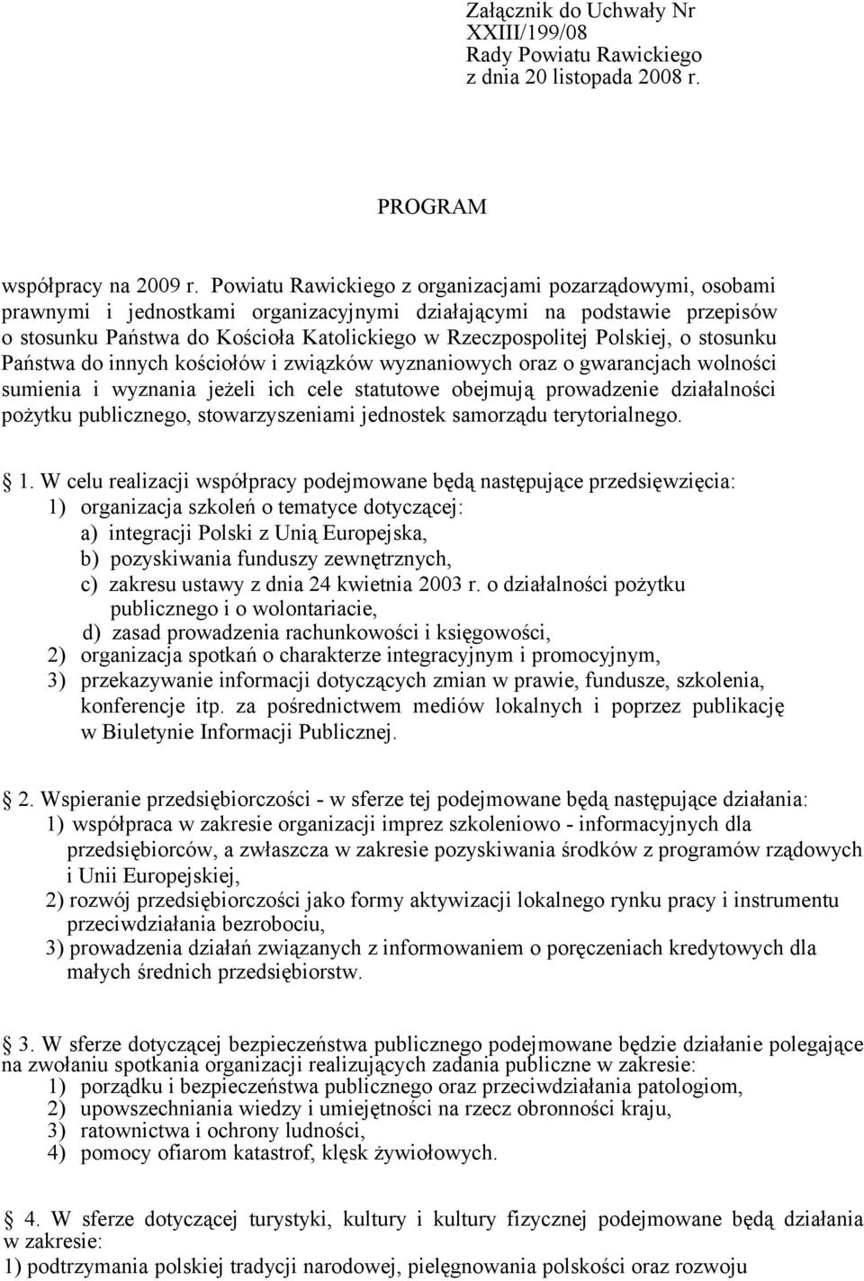 Polskiej, o stosunku Państwa do innych kościołów i związków wyznaniowych oraz o gwarancjach wolności sumienia i wyznania jeżeli ich cele statutowe obejmują prowadzenie działalności pożytku