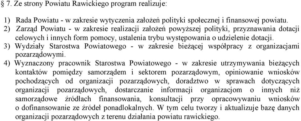 3) Wydziały Starostwa Powiatowego - w zakresie bieżącej współpracy z organizacjami pozarządowymi.