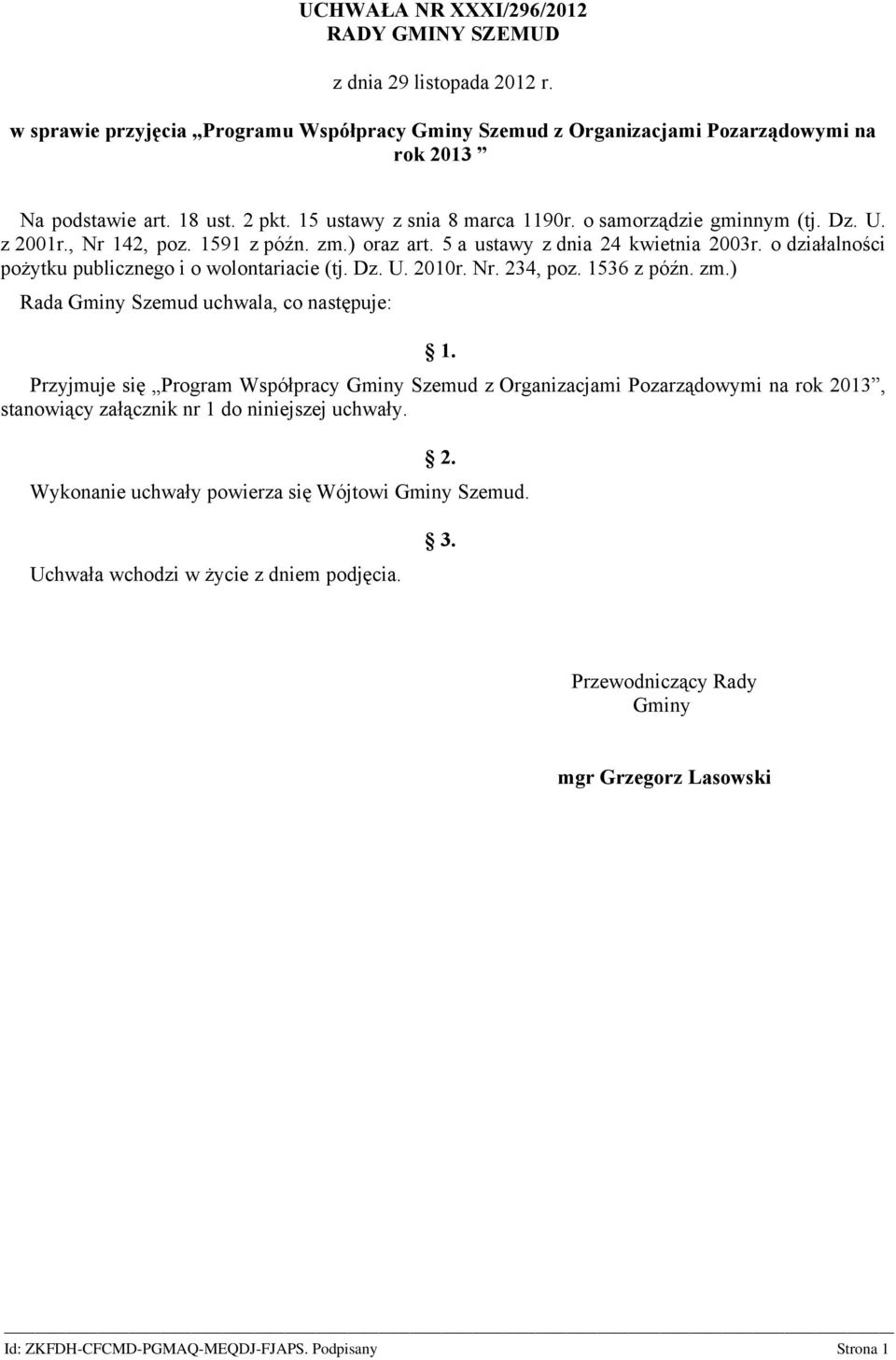 o działalności pożytku publicznego i o wolontariacie (tj. Dz. U. 2010r. Nr. 234, poz. 1536 z późn. zm.) Rada Gminy Szemud uchwala, co następuje: 1.