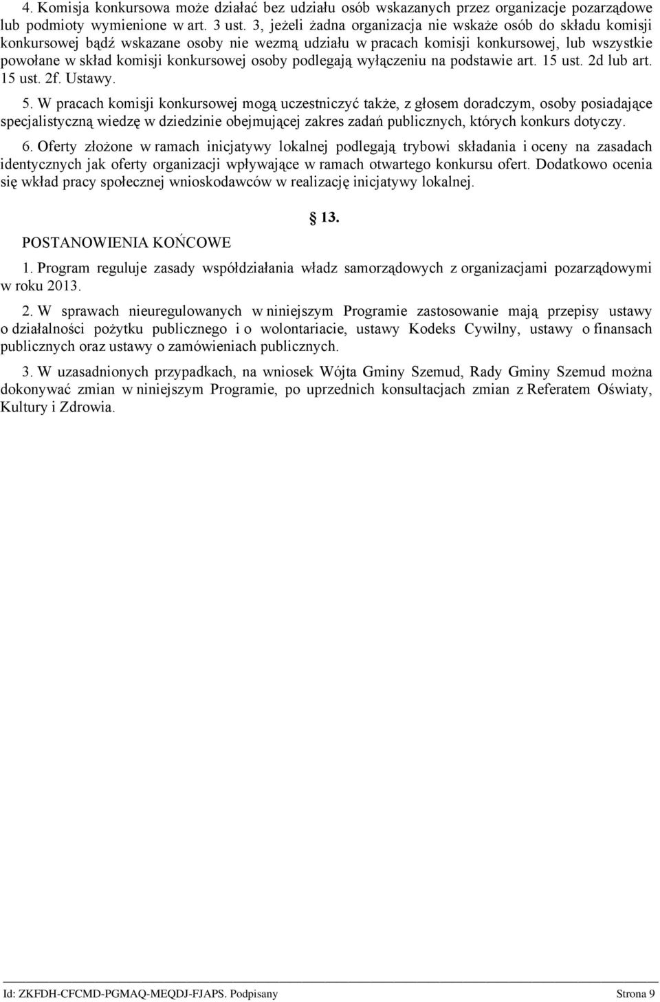 podlegają wyłączeniu na podstawie art. 15 ust. 2d lub art. 15 ust. 2f. Ustawy. 5.
