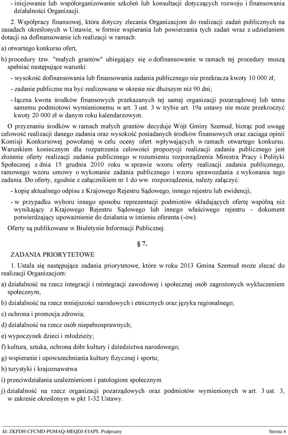 na dofinansowanie ich realizacji w ramach: a) otwartego konkursu ofert, b) procedury tzw.
