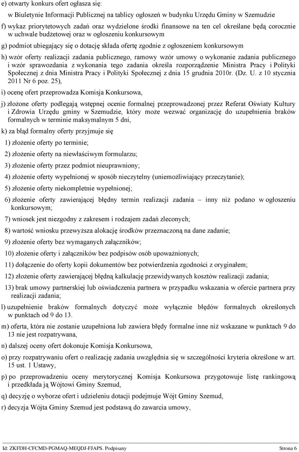publicznego, ramowy wzór umowy o wykonanie zadania publicznego i wzór sprawozdania z wykonania tego zadania określa rozporządzenie Ministra Pracy i Polityki Społecznej z dnia Ministra Pracy i