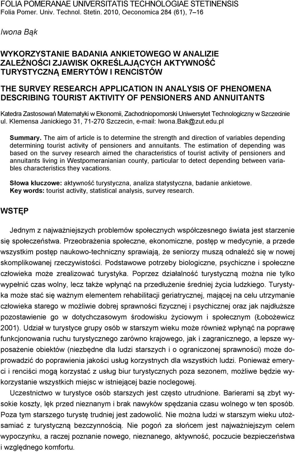 ANALYSIS OF PHENOMENA DESCRIBING TOURIST AKTIVITY OF PENSIONERS AND ANNUITANTS Katedra Zastosowań Matematyki w Ekonomii, Zachodniopomorski Uniwersytet Technologiczny w Szczecinie ul.