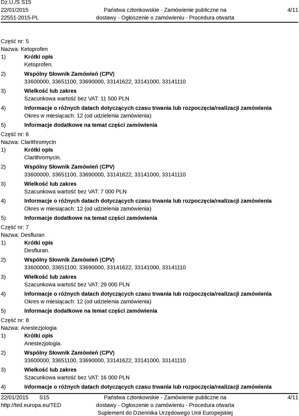 Szacunkowa wartość bez VAT: 7 000 PLN Część nr: 7 Nazwa: Desfluran Desfluran.