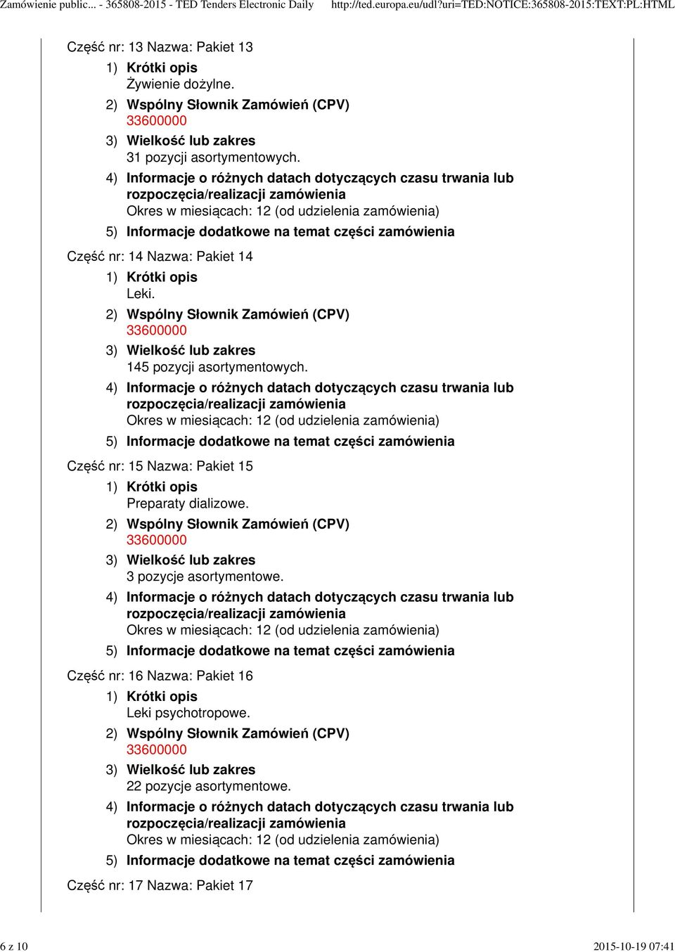 145 pozycji asortymentowych. Część nr: 15 Nazwa: Pakiet 15 Preparaty dializowe.