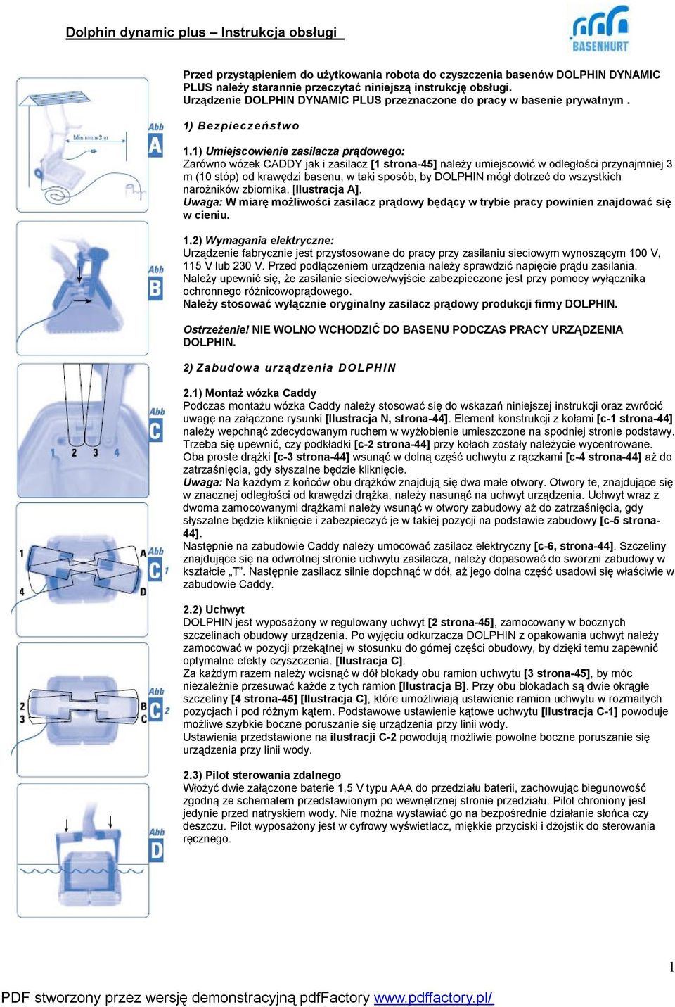 1) Umiejscowienie zasilacza prądowego: Zarówno wózek CADDY jak i zasilacz [1 strona-45] należy umiejscowić w odległości przynajmniej 3 m (10 stóp) od krawędzi basenu, w taki sposób, by DOLPHIN mógł