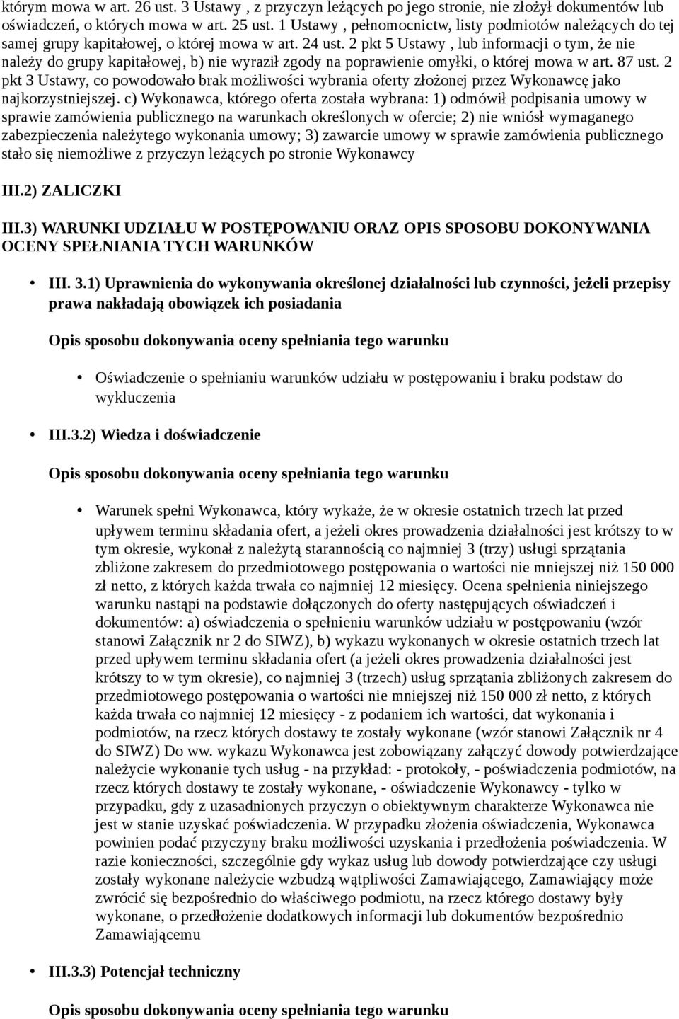 2 pkt 5 Ustawy, lub informacji o tym, że nie należy do grupy kapitałowej, b) nie wyraził zgody na poprawienie omyłki, o której mowa w art. 87 ust.
