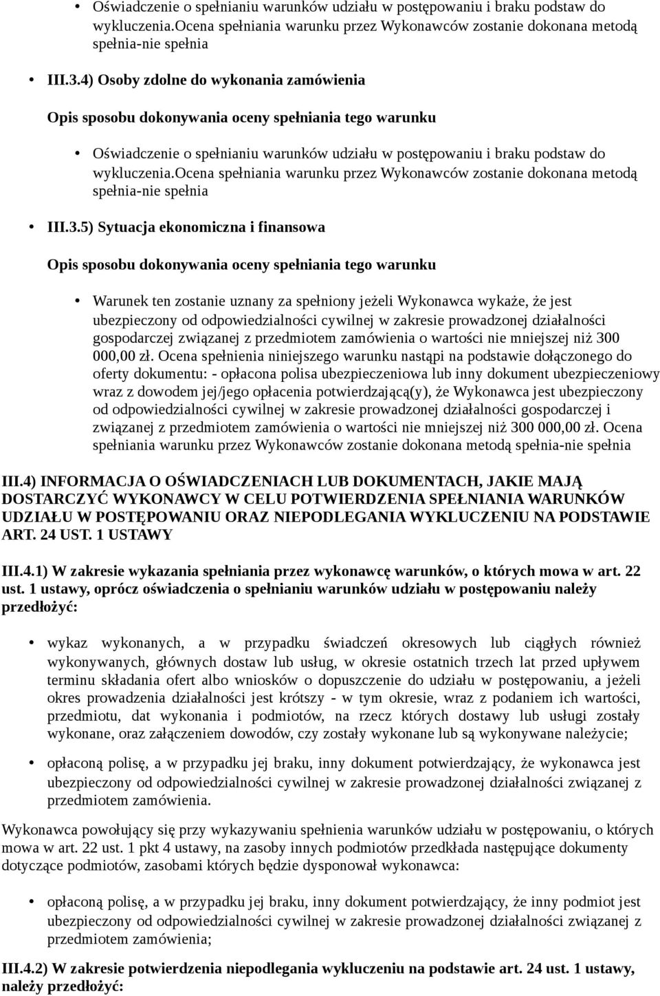 zakresie prowadzonej działalności gospodarczej związanej z przedmiotem zamówienia o wartości nie mniejszej niż 300 000,00 zł.