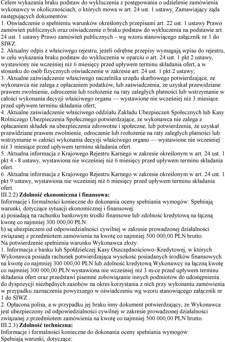 1 ustawy Prawo zamówień publicznych wg wzoru stanowiącego załącznik nr 1 do SIWZ. 2.