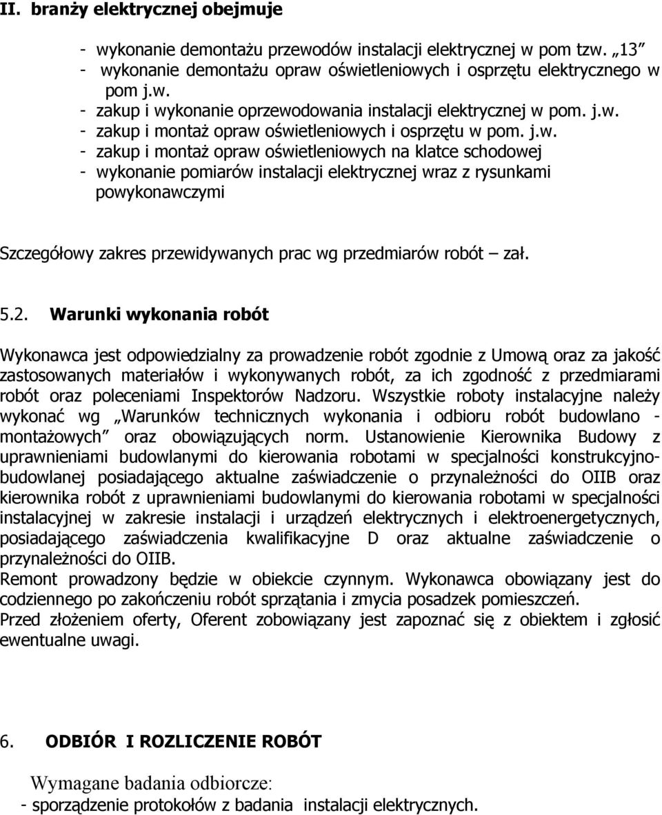 powykonawczymi Szczegółowy zakres przewidywanych prac wg przedmiarów robót zał. 5.2.