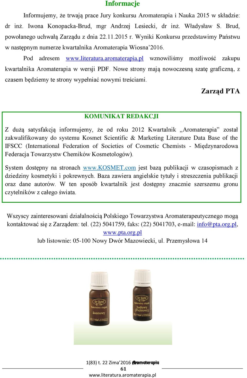 Pod adresem wznowiliśmy możliwość zakupu kwartalnika Aromaterapia w wersji PDF. Nowe strony mają nowoczesną szatę graficzną, z czasem będziemy te strony wypełniać nowymi treściami.