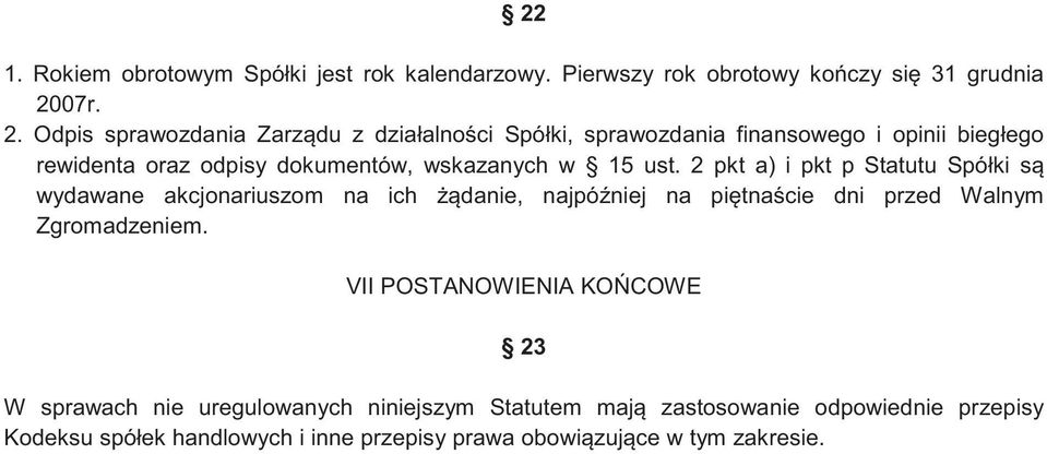 Odpis sprawozdania Zarz du z działalno ci Spółki, sprawozdania finansowego i opinii biegłego rewidenta oraz odpisy dokumentów, wskazanych w 15