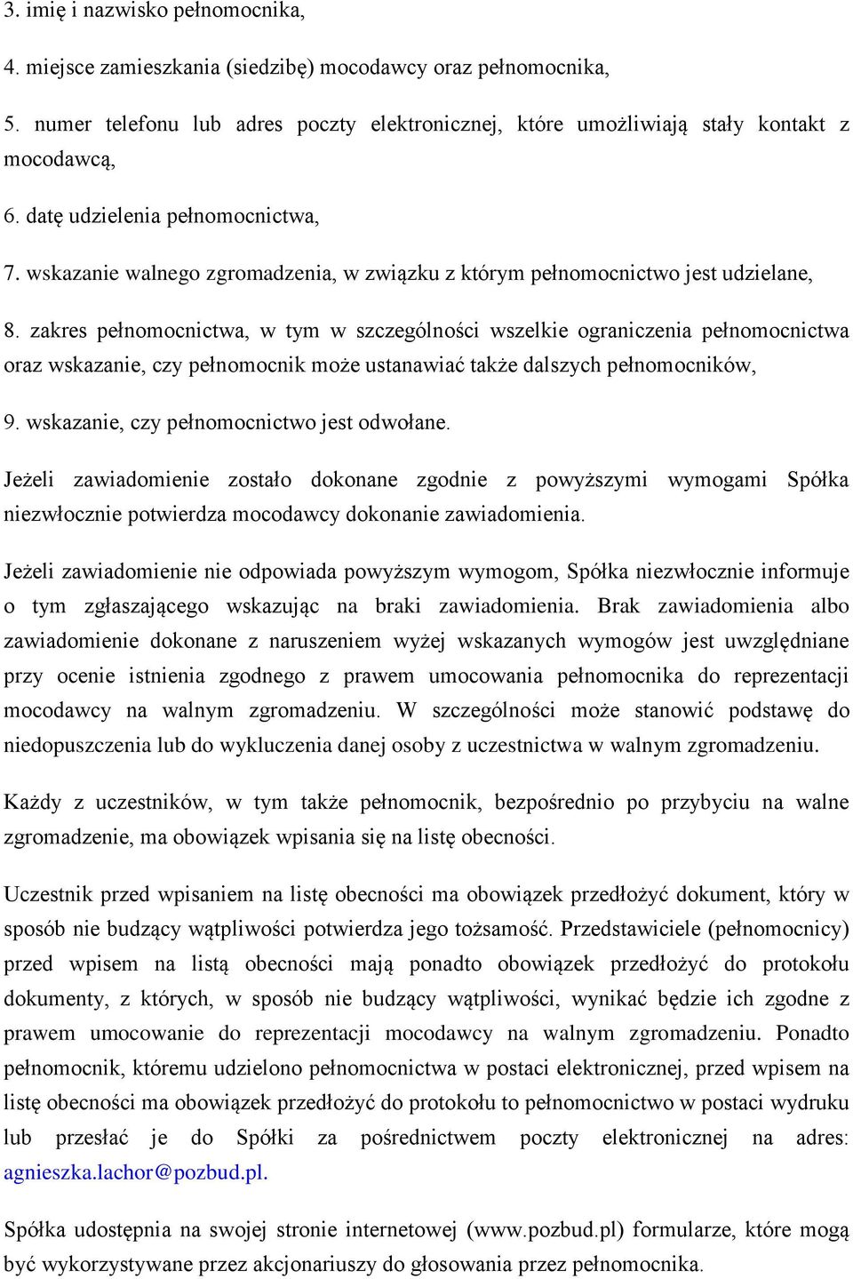 zakres pełnomocnictwa, w tym w szczególności wszelkie ograniczenia pełnomocnictwa oraz wskazanie, czy pełnomocnik może ustanawiać także dalszych pełnomocników, 9.