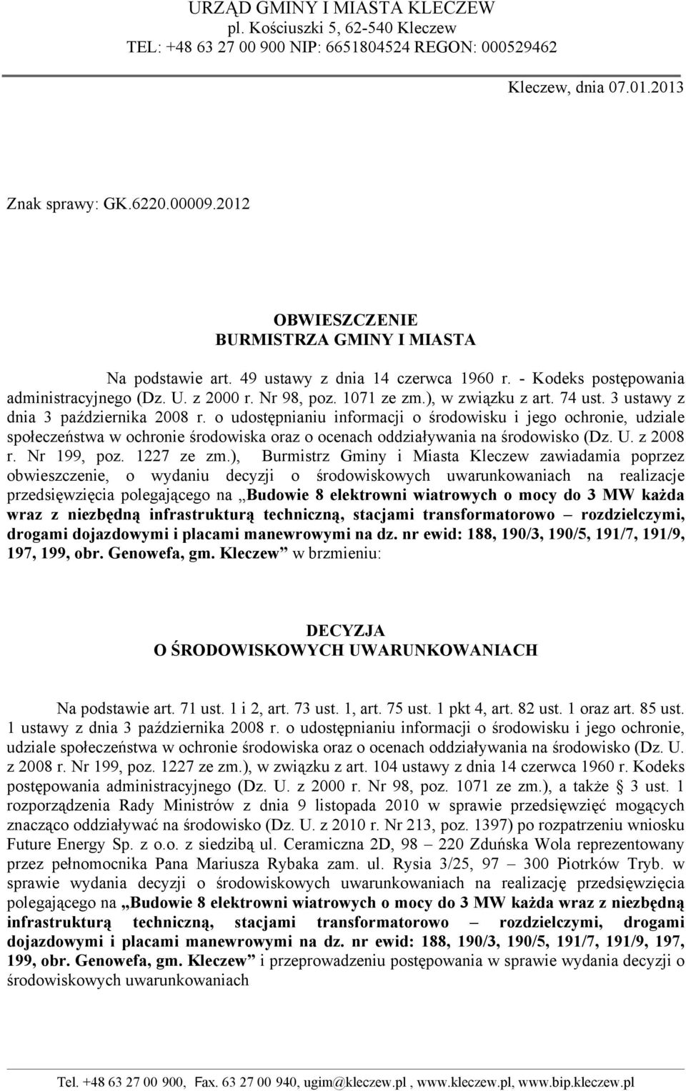 74 ust. 3 ustawy z dnia 3 października 2008 r. o udostępnianiu informacji o środowisku i jego ochronie, udziale społeczeństwa w ochronie środowiska oraz o ocenach oddziaływania na środowisko (Dz. U.