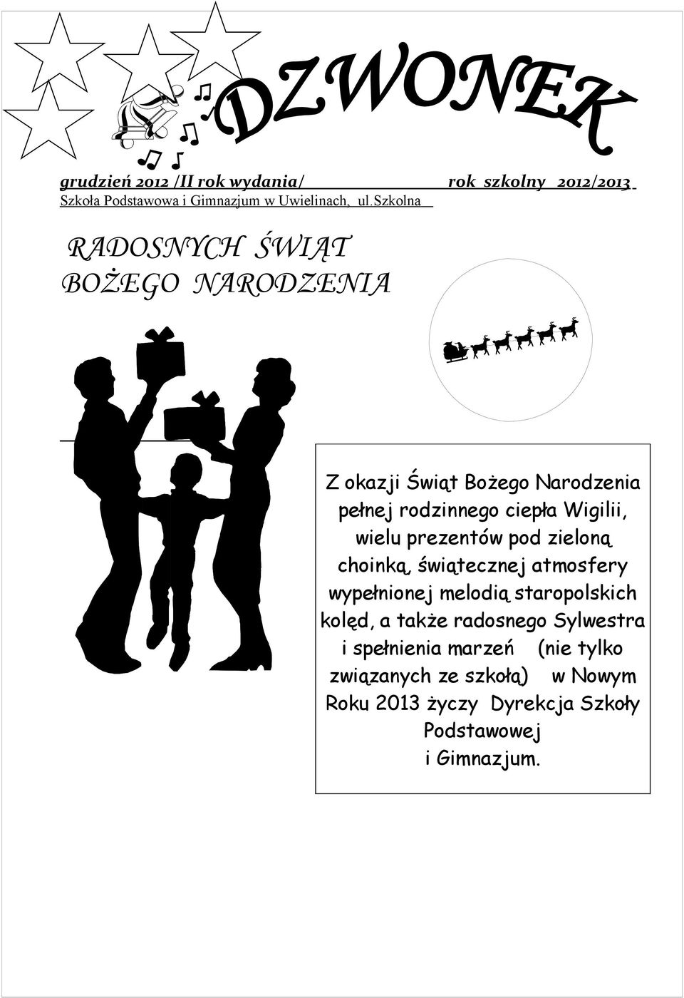 wielu prezentów pod zieloną choinką, świątecznej atmosfery wypełnionej melodią staropolskich kolęd, a także