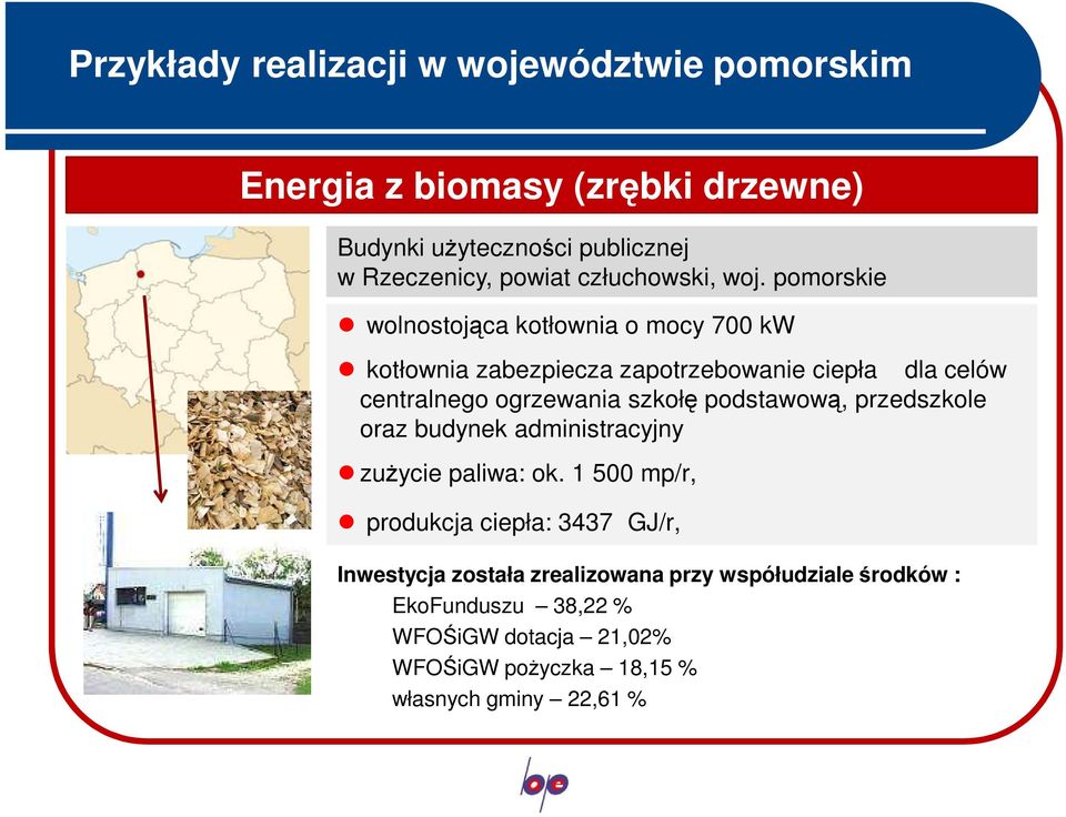 pomorskie wolnostojąca kotłownia o mocy 700 kw kotłownia zabezpiecza zapotrzebowanie ciepła dla celów centralnego ogrzewania szkołę