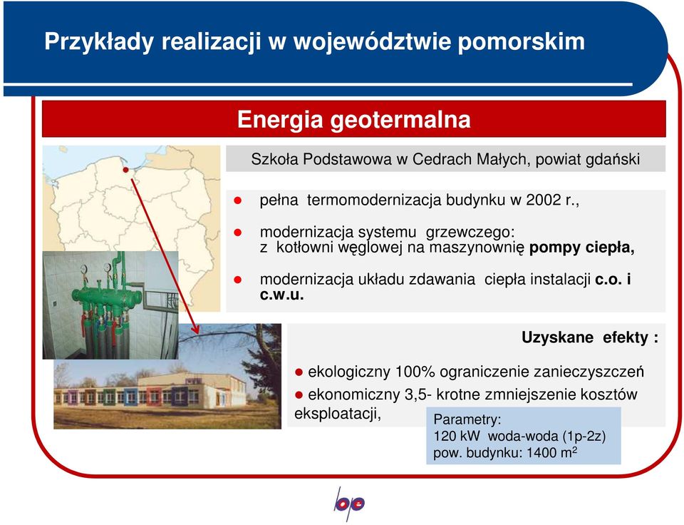 , modernizacja systemu grzewczego: z kotłowni węglowej na maszynownię pompy ciepła, modernizacja układu zdawania ciepła