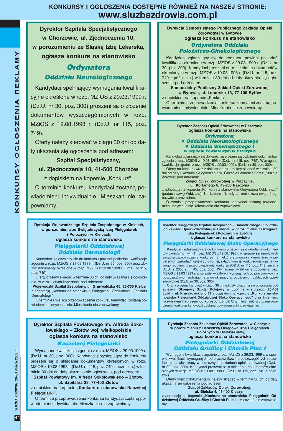 300) proszeni s¹ o z³o enie dokumentów wyszczególnionych w rozp. MZiOS z 19.08.1998 r. (Dz.U. nr 115, poz. 749).