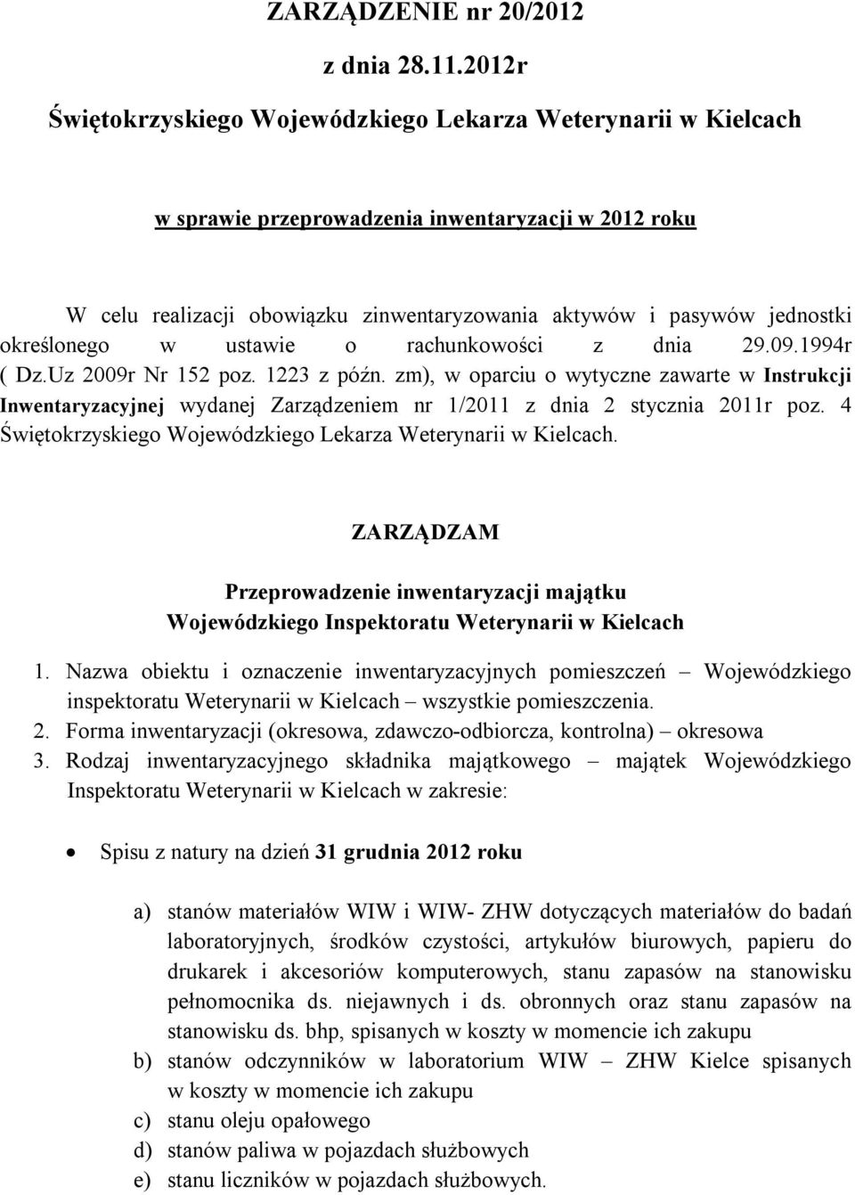 określonego w ustawie o rachunkowości z dnia 29.09.1994r ( Dz.Uz 2009r Nr 152 poz. 1223 z późn.