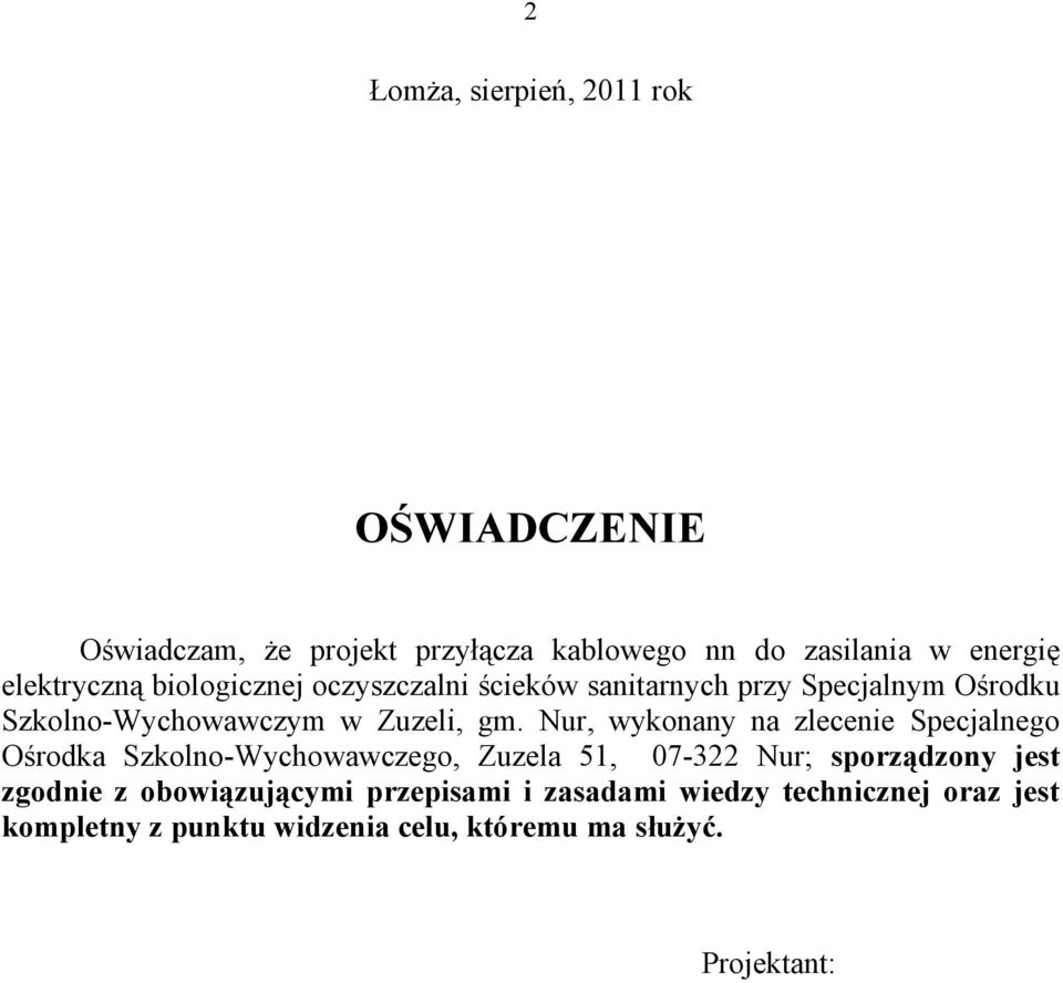 Nur, wykonany na zlecenie Specjalnego Ośrodka Szkolno-Wychowawczego, Zuzela 51, 07-322 Nur; sporządzony jest zgodnie z