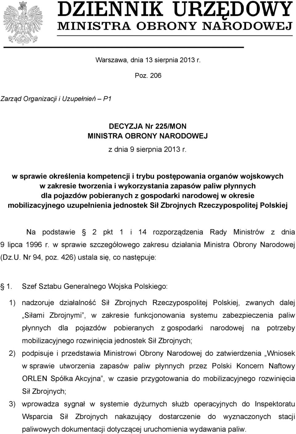 mobilizacyjnego uzupełnienia jednostek Sił Zbrojnych Rzeczypospolitej Polskiej Na podstawie 2 pkt 1 i 14 rozporządzenia Rady Ministrów z dnia 9 lipca 1996 r.