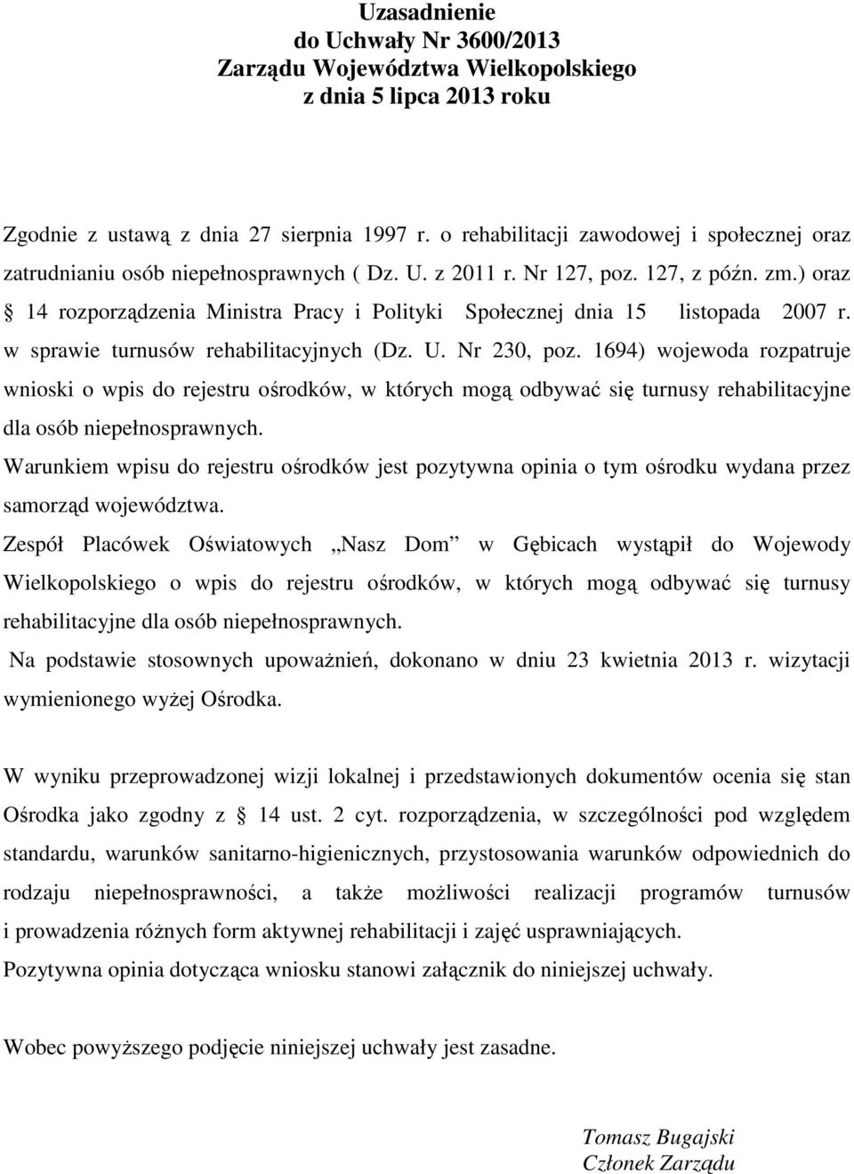 ) oraz 14 rozporządzenia Ministra Pracy i Polityki Społecznej dnia 15 listopada 2007 r. w sprawie turnusów rehabilitacyjnych (Dz. U. Nr 230, poz.