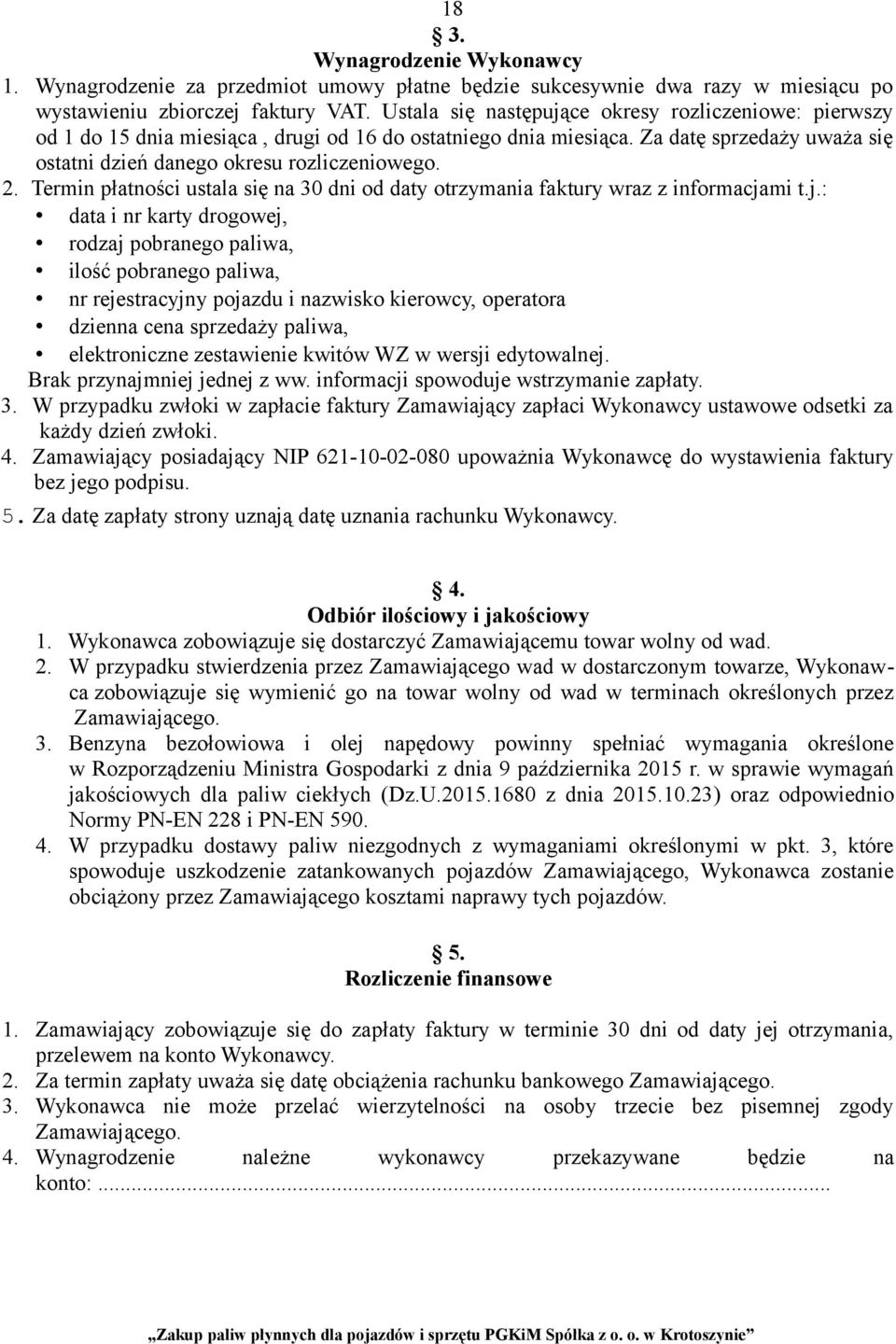 Termin płatności ustala się na 30 dni od daty otrzymania faktury wraz z informacja