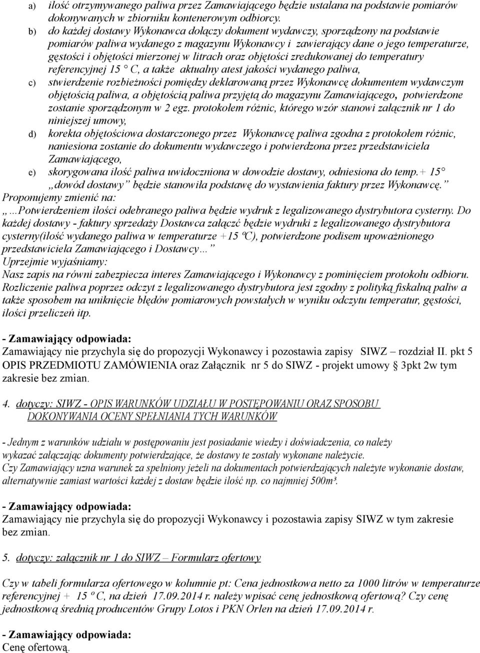 w litrach oraz objętości zredukowanej do temperatury referencyjnej 15 C, a także aktualny atest jakości wydanego paliwa, c) stwierdzenie rozbieżności pomiędzy deklarowaną przez Wykonawcę dokumentem