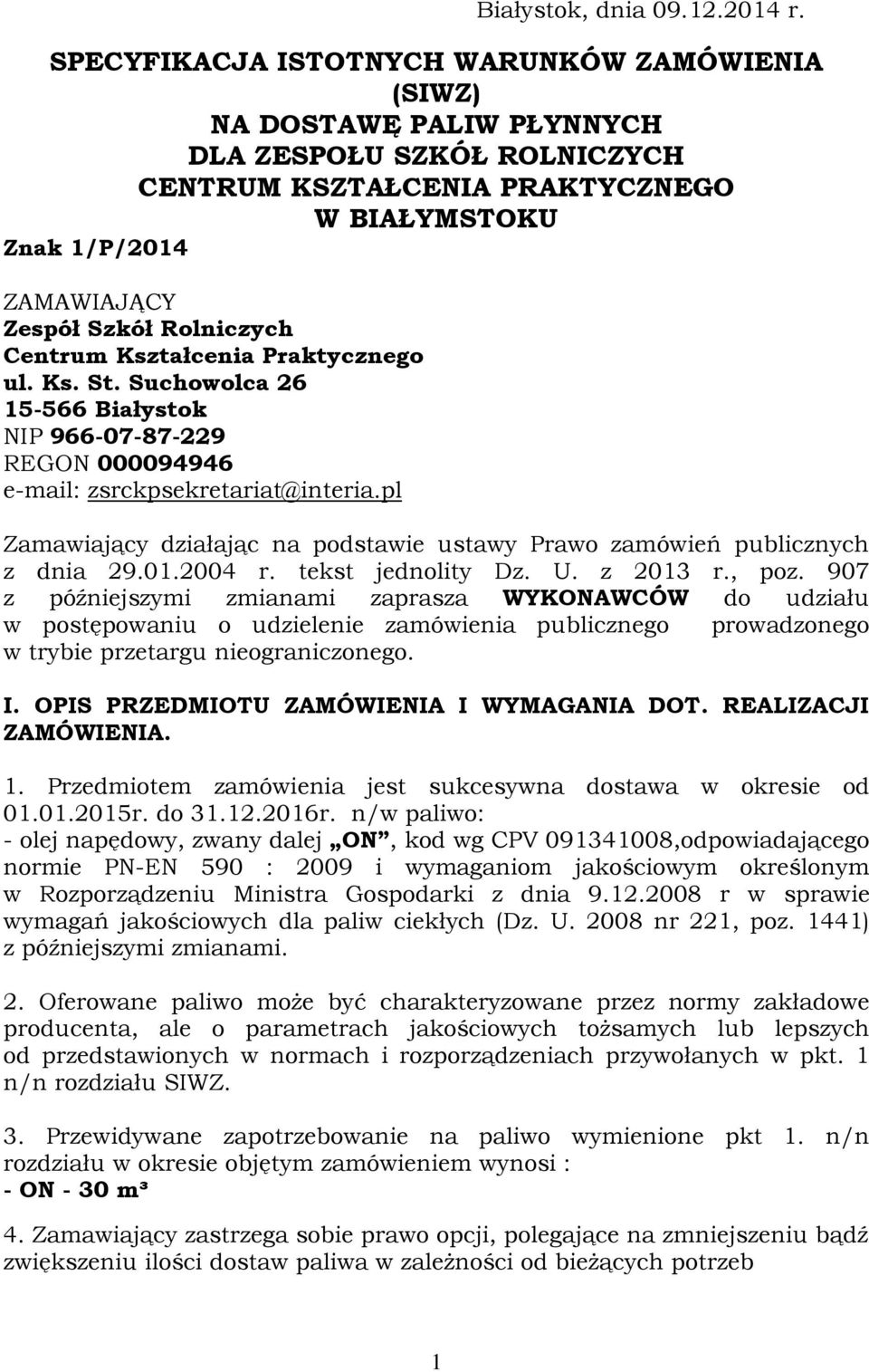 Rolniczych Centrum Kształcenia Praktycznego ul. Ks. St. Suchowolca 26 15-566 Białystok NIP 966-07-87-229 REGON 000094946 e-mail: zsrckpsekretariat@interia.