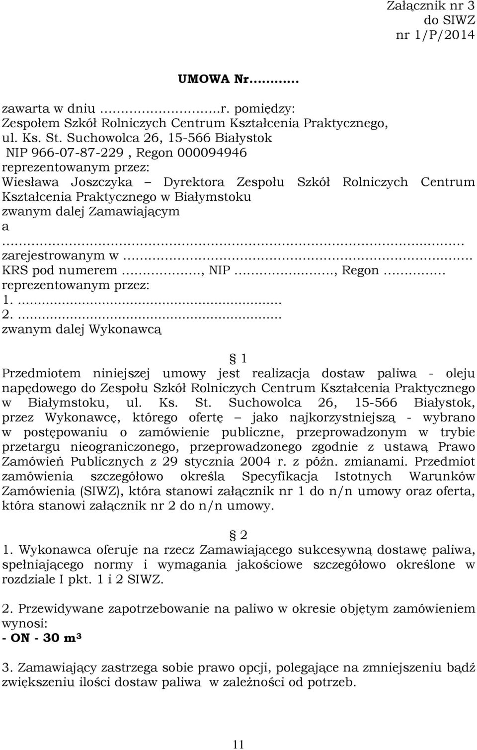 dalej Zamawiającym a... zarejestrowanym w... KRS pod numerem., NIP..., Regon reprezentowanym przez: 1.... 2.
