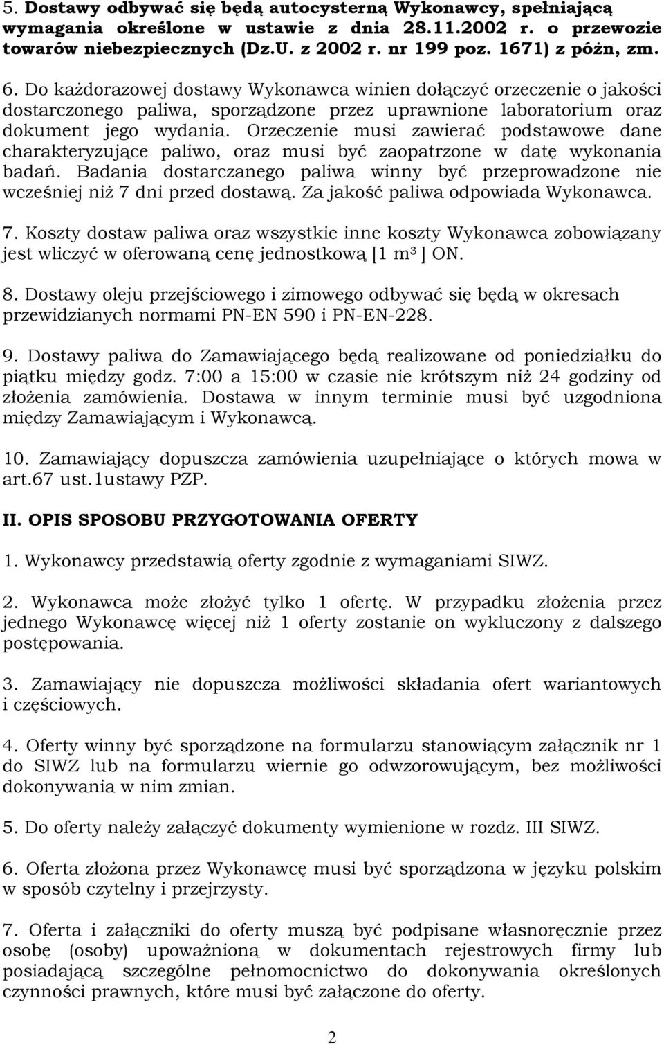 Orzeczenie musi zawierać podstawowe dane charakteryzujące paliwo, oraz musi być zaopatrzone w datę wykonania badań.