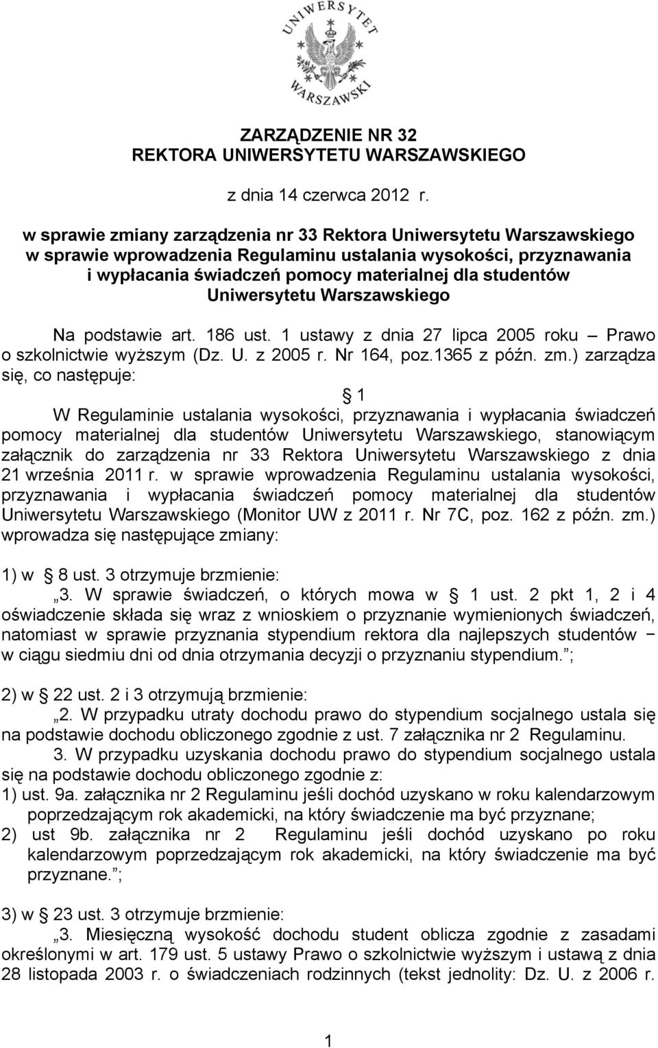 Uniwersytetu Warszawskiego Na podstawie art. 186 ust. 1 ustawy z dnia 27 lipca 2005 roku Prawo o szkolnictwie wyższym (Dz. U. z 2005 r. Nr 164, poz.1365 z późn. zm.
