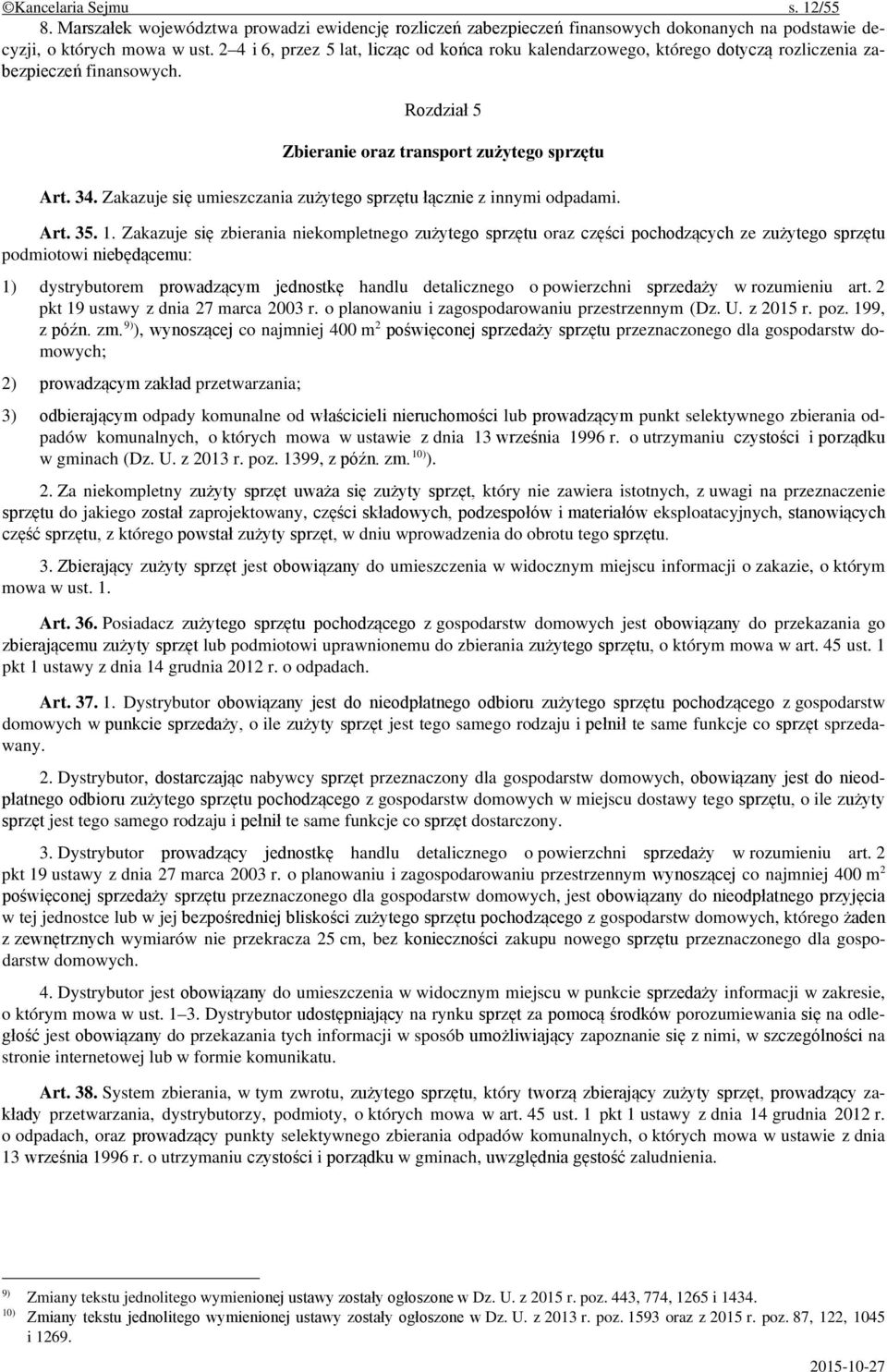 Zakazuje się umieszczania zużytego sprzętu łącznie z innymi odpadami. Art. 35. 1.