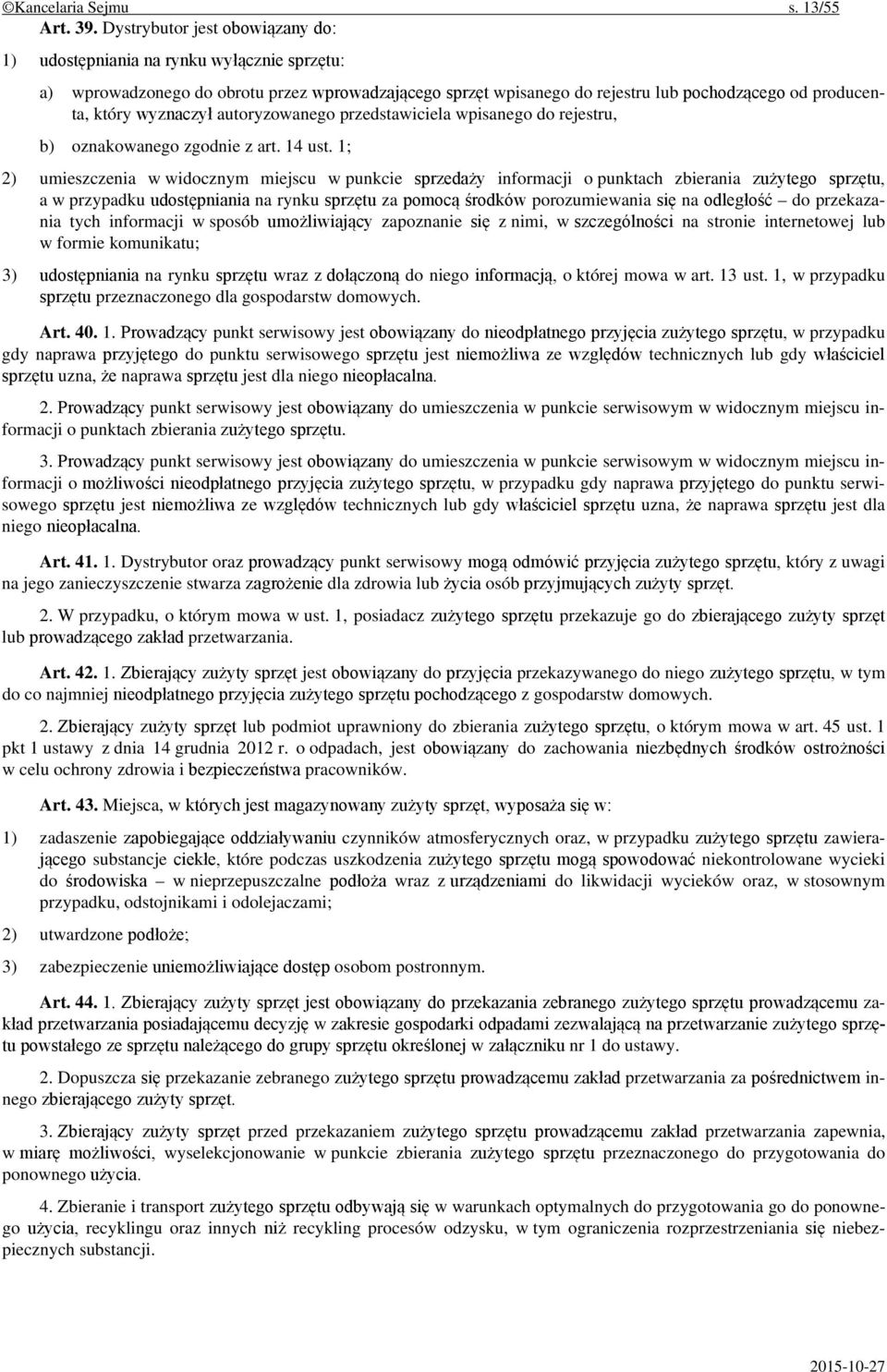 wyznaczył autoryzowanego przedstawiciela wpisanego do rejestru, b) oznakowanego zgodnie z art. 14 ust.