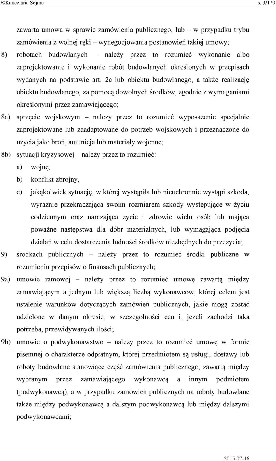 wykonanie albo zaprojektowanie i wykonanie robót budowlanych określonych w przepisach wydanych na podstawie art.