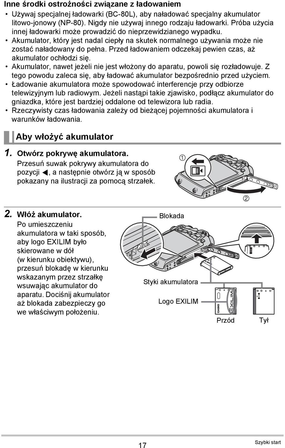 Przed ładowaniem odczekaj pewien czas, aż akumulator ochłodzi się. Akumulator, nawet jeżeli nie jest włożony do aparatu, powoli się rozładowuje.