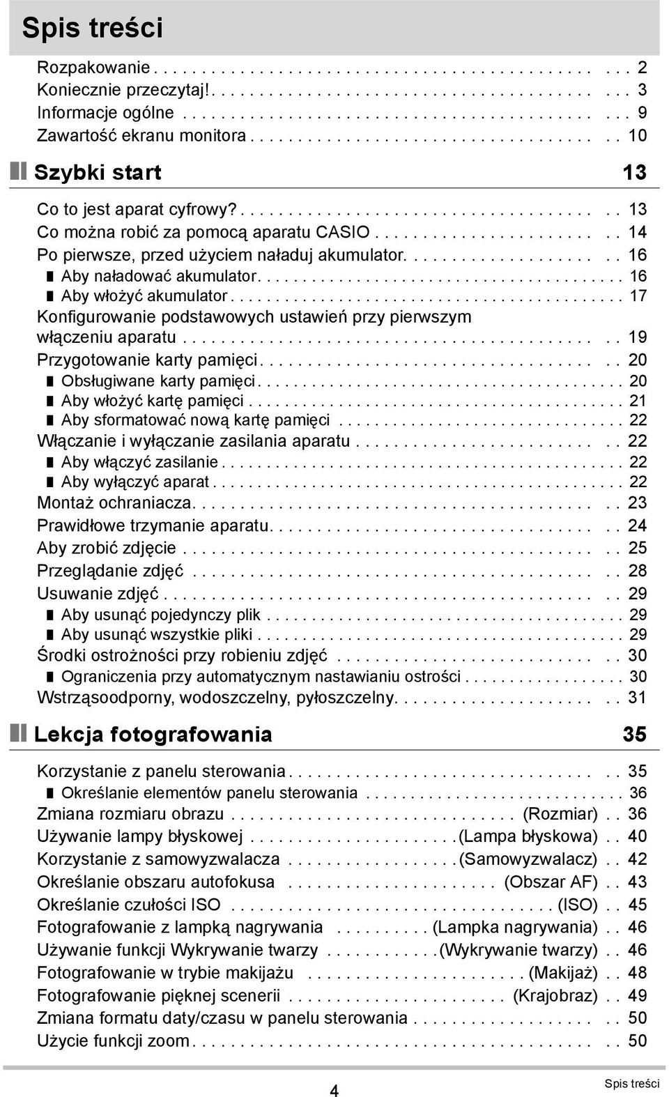 ........................ 14 Po pierwsze, przed użyciem naładuj akumulator...................... 16 Aby naładować akumulator......................................... 16 Aby włożyć akumulator.