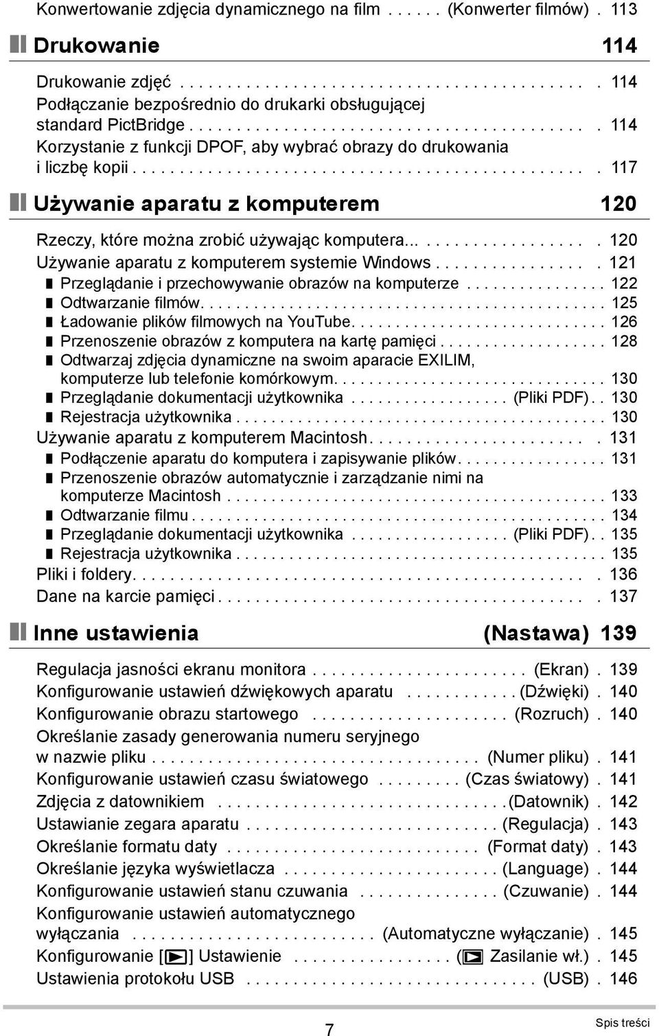 ................................................ 117 Używanie aparatu z komputerem 120 Rzeczy, które można zrobić używając komputera..................... 120 Używanie aparatu z komputerem systemie Windows.
