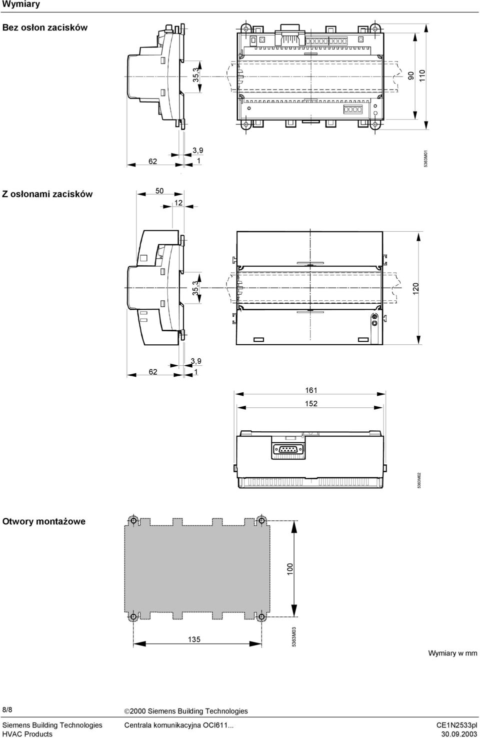 6 Otwory montażowe 00 6M0 Wymiary w