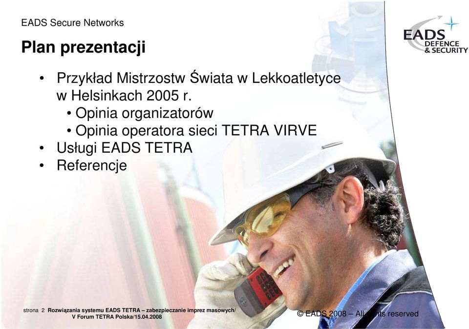 Opinia organizatorów Opinia operatora sieci TETRA VIRVE Usługi EADS TETRA