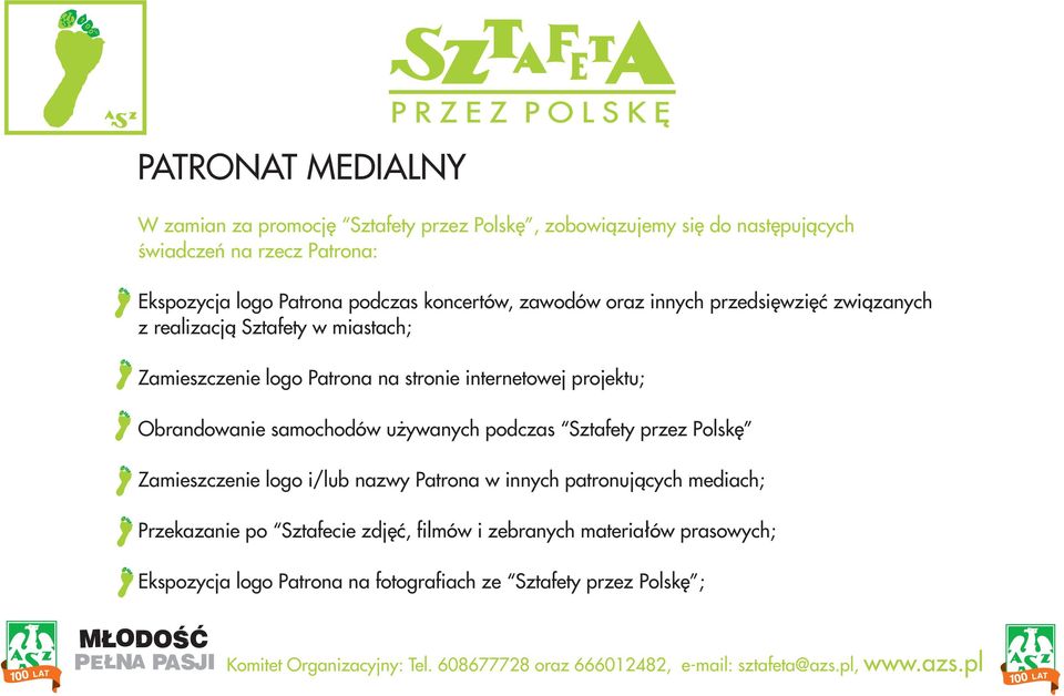 na stronie internetowej projektu; Obrandowanie samochodów u ywanych podczas Sztafety przez Polskê Zamieszczenie logo i/lub nazwy Patrona w innych
