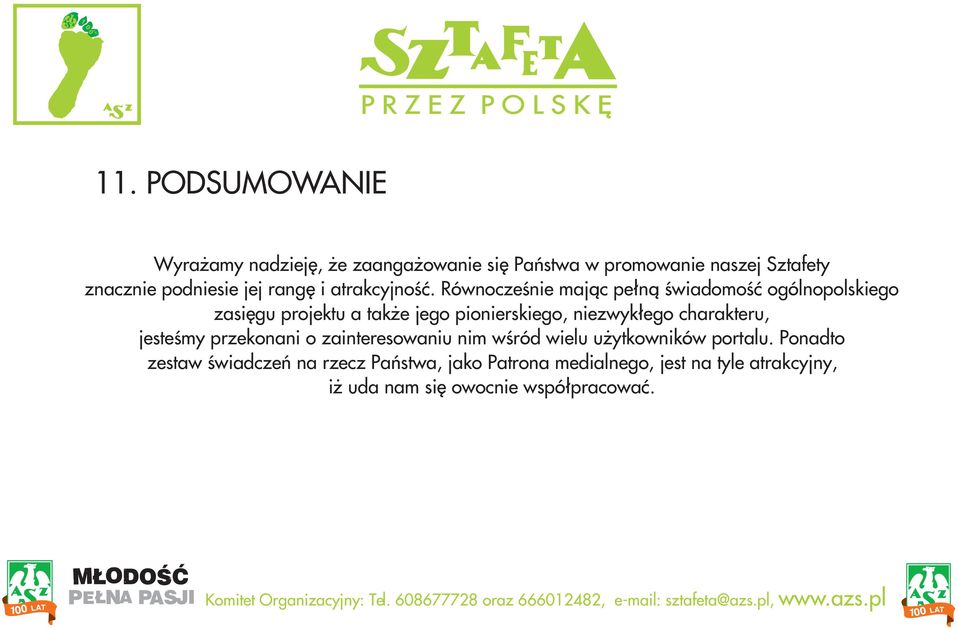 Równoczeœnie maj¹c pe³n¹ œwiadomoœæ ogólnopolskiego zasiêgu projektu a tak e jego pionierskiego, niezwyk³ego