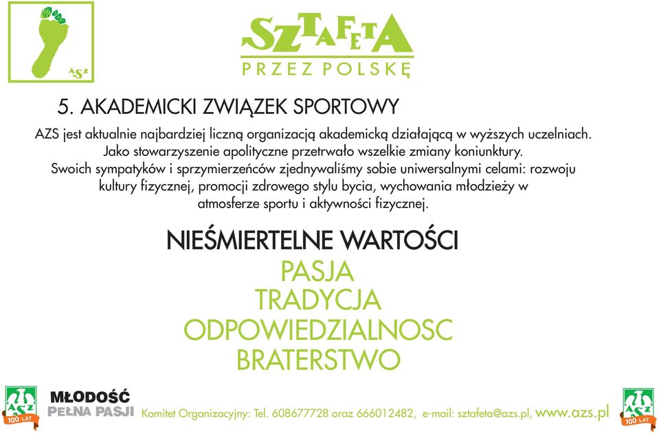 Swoich sympatyków i sprzymierzeñców zjednywaliœmy sobie uniwersalnymi celami: rozwoju kultury fizycznej, promocji