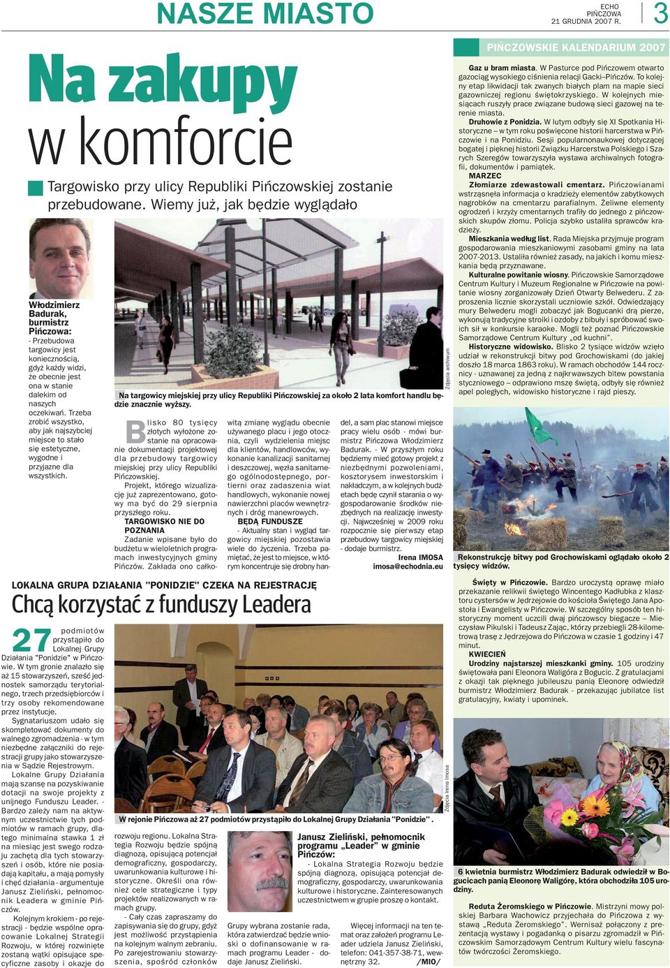 Trzeba zrobiæ wszystko, aby jak ajszybciej miejsce to sta³o siê estetycze, wygode i przyjaze dla wszystkich. 27 podmiotów przyst¹pi³o do Lokalej Grupy Dzia³aia "Poidzie" w Piñczowie.