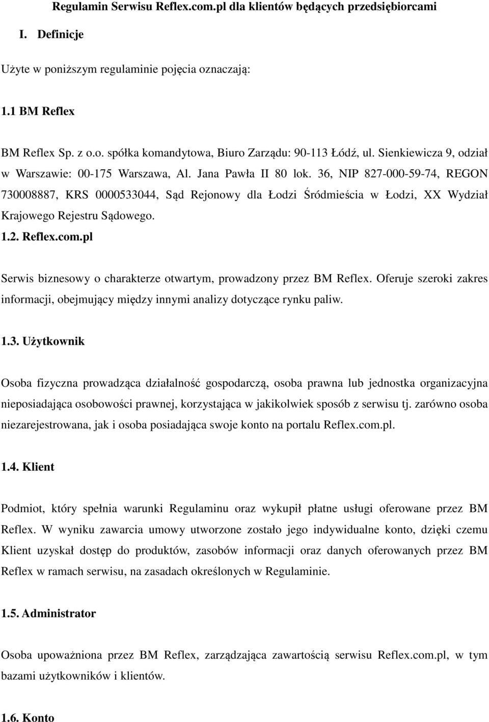 36, NIP 827-000-59-74, REGON 730008887, KRS 0000533044, Sąd Rejonowy dla Łodzi Śródmieścia w Łodzi, XX Wydział Krajowego Rejestru Sądowego. 1.2. Reflex.com.