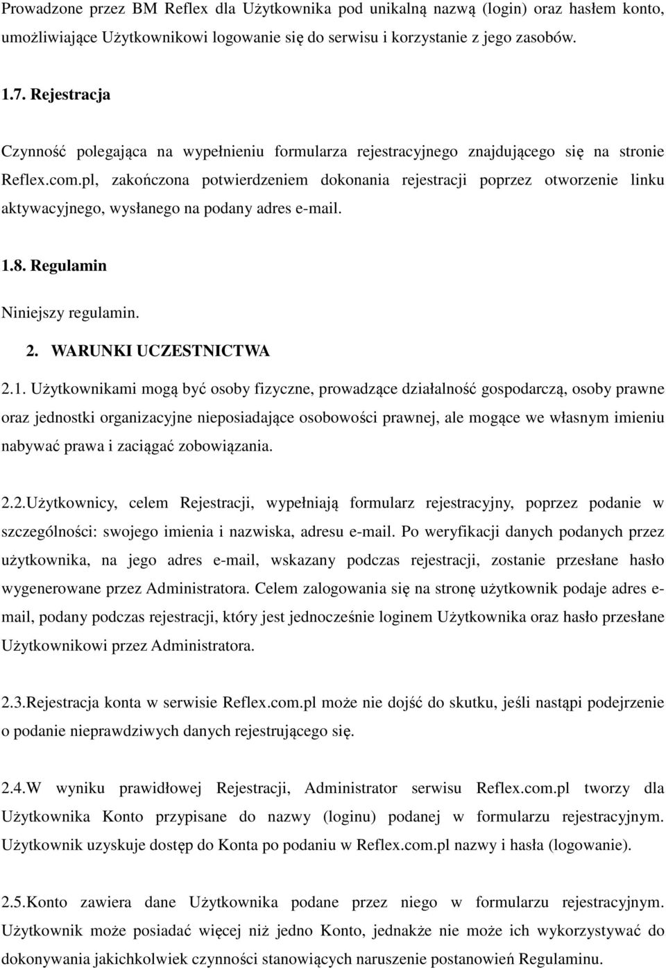 pl, zakończona potwierdzeniem dokonania rejestracji poprzez otworzenie linku aktywacyjnego, wysłanego na podany adres e-mail. 1.