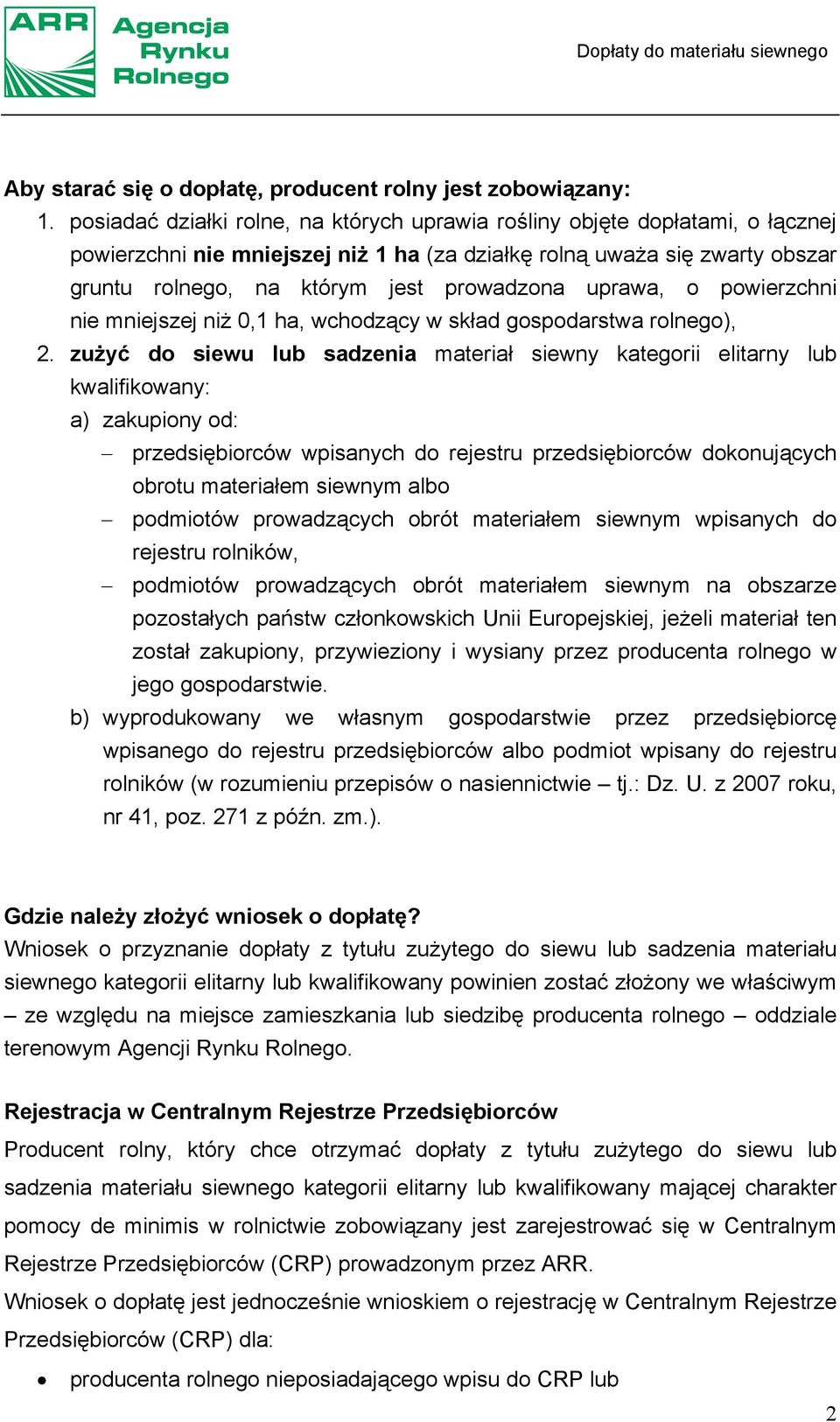 uprawa, o powierzchni nie mniejszej niż 0,1 ha, wchodzący w skład gospodarstwa rolnego), 2.