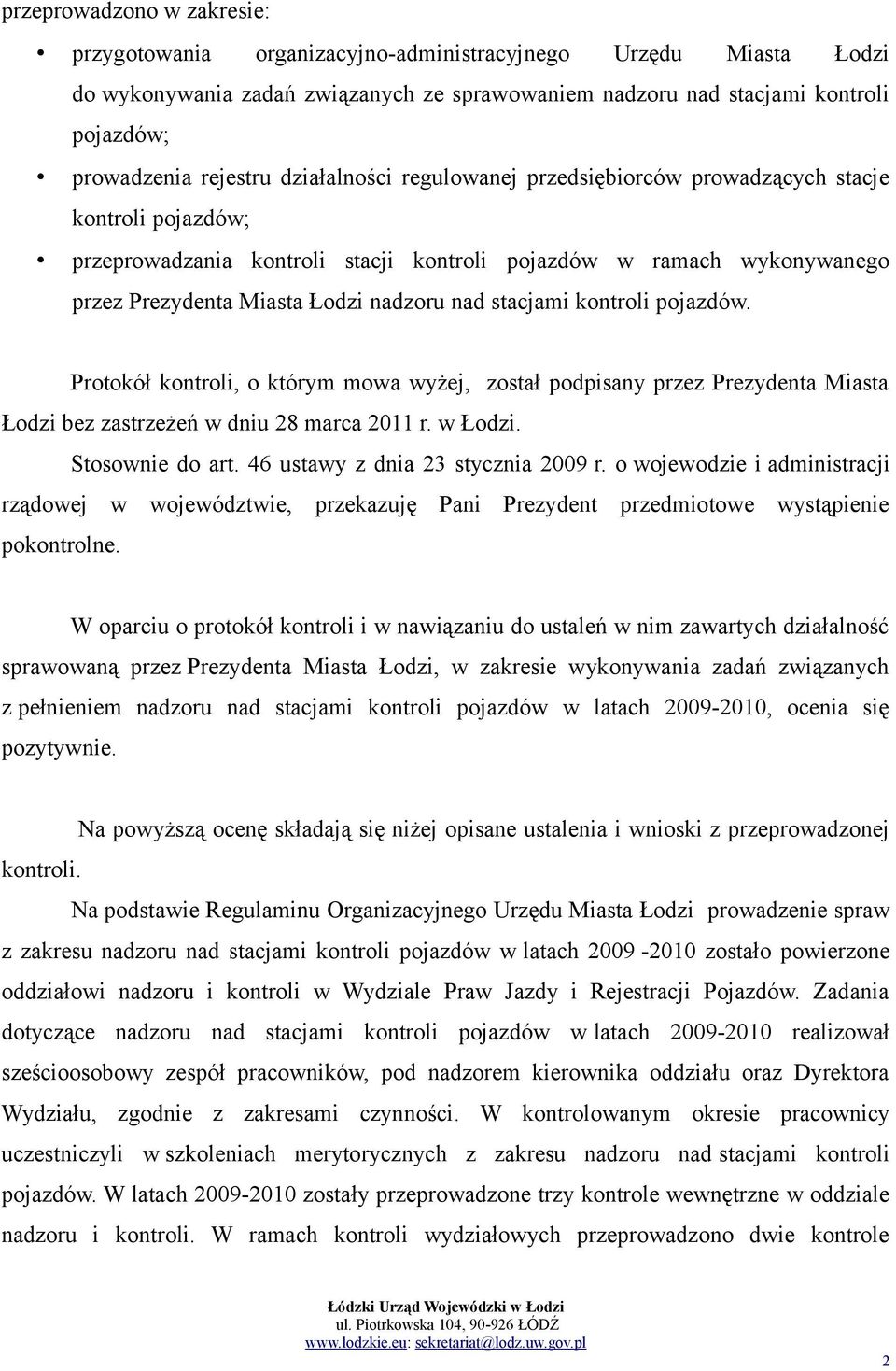 nad stacjami kontroli pojazdów. Protokół kontroli, o którym mowa wyżej, został podpisany przez Prezydenta Miasta Łodzi bez zastrzeżeń w dniu 28 marca 2011 r. w Łodzi. Stosownie do art.